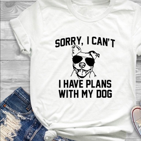 Gildan Tops - Sorry I can’t have plans with my dog